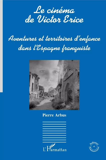 Le cinéma de Victor Erice - Pierre Arbus - Editions L'Harmattan