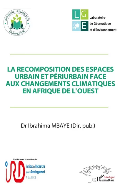 La recomposition des espaces urbain et périurbain face aux changements climatiques en Afrique de l'Ouest - Ibrahima Mbaye - Editions L'Harmattan