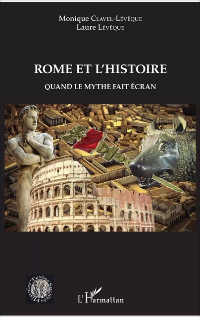 Rome et l'histoire - Monique Clavel-Levêque,  Leveque laure - Editions L'Harmattan