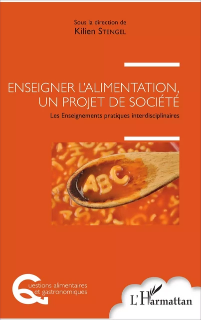 Enseigner l'alimentation, un projet de société - Kilien Stengel - Editions L'Harmattan