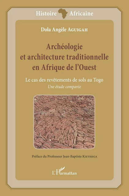 Archéologie et architecture traditionnelle en Afrique de l'Ouest - Dola Angèle Aguigah - Editions L'Harmattan