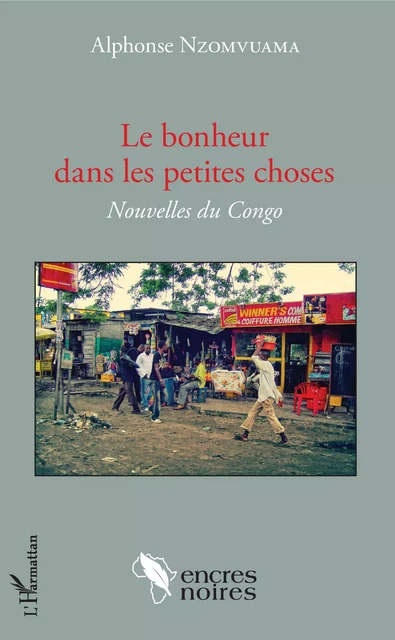 Le bonheur dans les petites choses - Alphonse Nzomvuama - Editions L'Harmattan