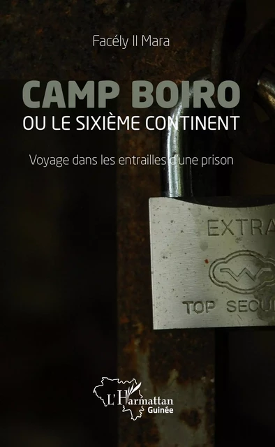 Camp Boiro ou le sixième continent - Facély II Mara - Editions L'Harmattan