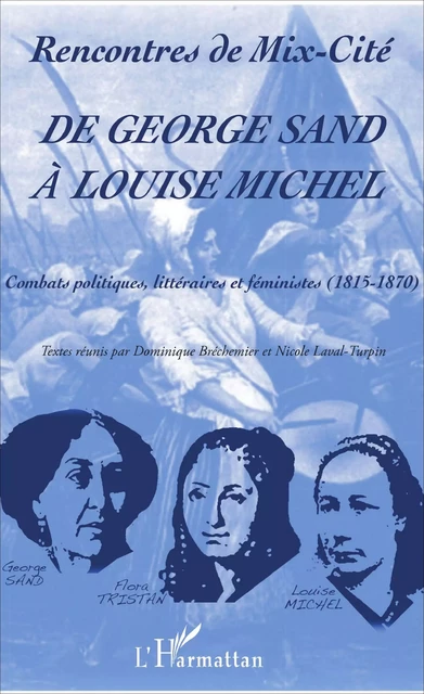 De George Sand à Louise Michel - Dominique Béchemier, Nicole Laval-Turpin - Editions L'Harmattan