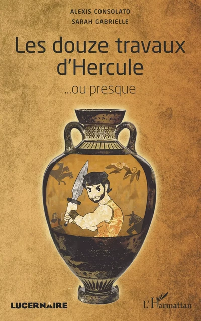 Les douze travaux d'Hercule - Sarah Gabrielle, Alexis Consolato - Editions L'Harmattan