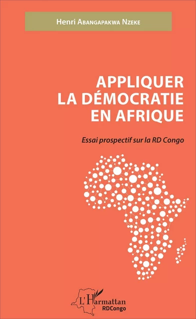 Appliquer la démocratie en Afrique - Henri Abangapakwa Nzeke - Editions L'Harmattan