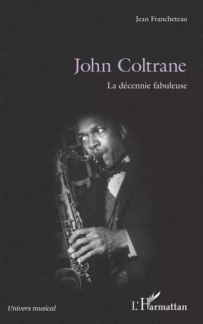 John Coltrane - Jean Francheteau - Editions L'Harmattan