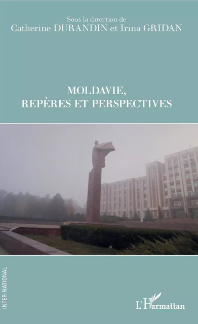 Moldavie Repères et perspectives - Catherine Durandin, Irina Gridan - Editions L'Harmattan