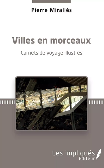 Villes en morceaux - Pierre Miralles - Les Impliqués