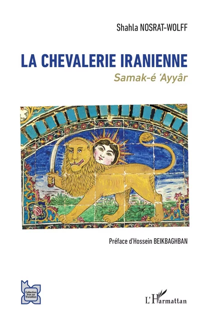 La chevalerie iranienne - Shahla Nosrat Wolff - Editions L'Harmattan