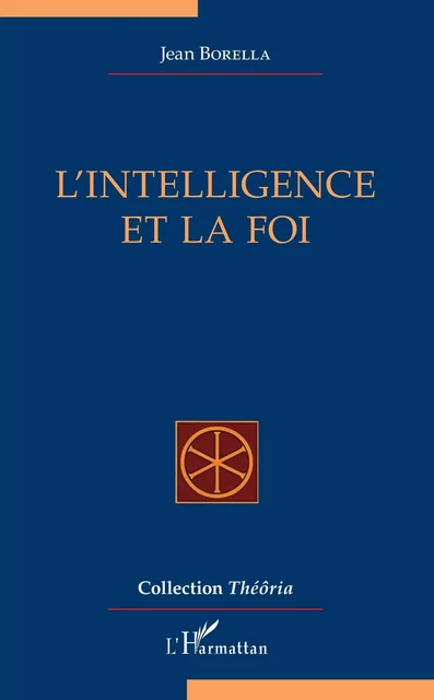 L'intelligence et la foi - Jean Borella - Editions L'Harmattan