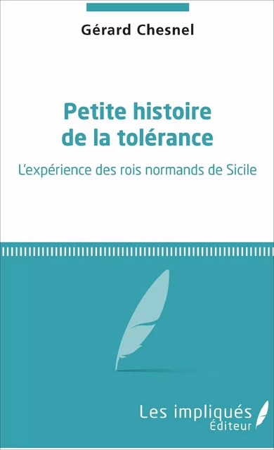 Petite histoire de la tolérance - Gérard Chesnel - Les Impliqués