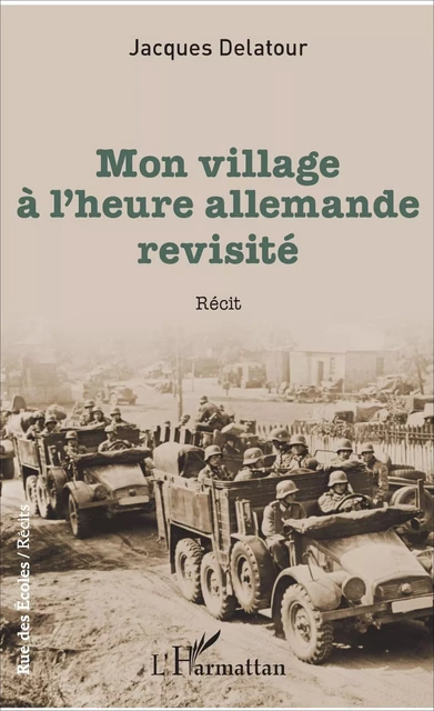 Mon village à l'heure allemande revisité - Jacques Delatour - Editions L'Harmattan