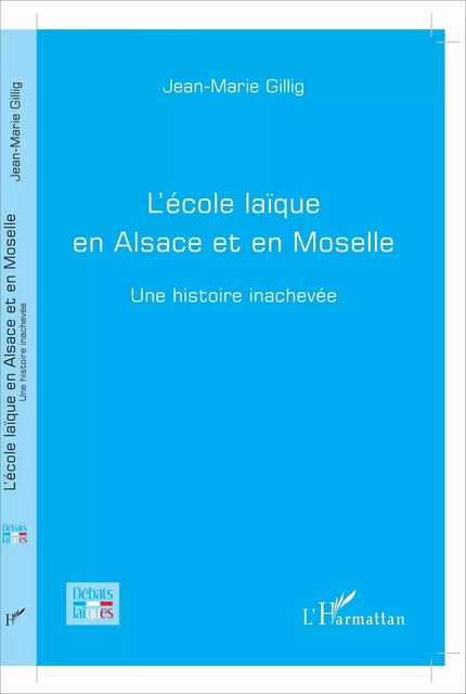 L'école laïque en Alsace et en Moselle - Jean-Marie Gillig - Editions L'Harmattan