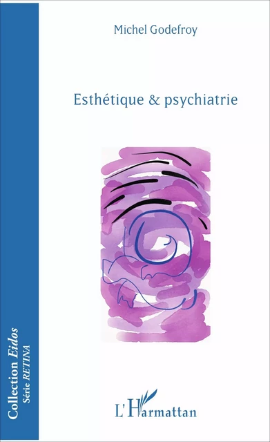 Esthétique & psychiatrie - Michel Godefroy - Editions L'Harmattan