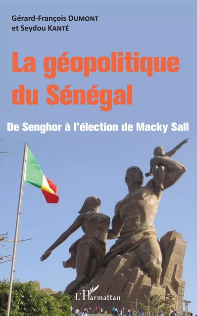 La géopolitique du Sénégal - Gérard-François Dumont, Seydou Kanté - Editions L'Harmattan