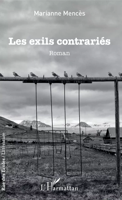 Les exils contrariés - Marianne Mencès - Editions L'Harmattan