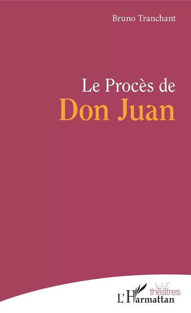 Le Procès de Don Juan - Bruno Tranchant - Editions L'Harmattan