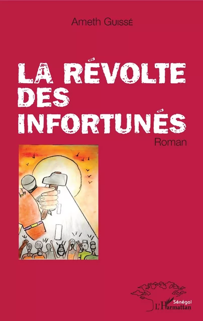 La révolte des infortunés - Ameth Guisse - Editions L'Harmattan