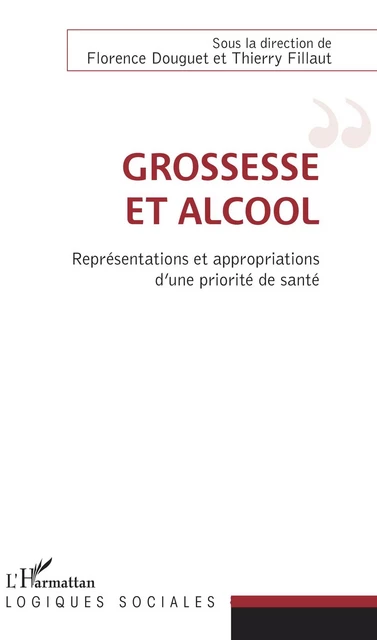 Grossesse et alcool - Florence Douguet, Thierry Fillaut - Editions L'Harmattan