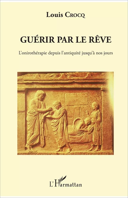 Guérir par le rêve - Louis Crocq - Editions L'Harmattan