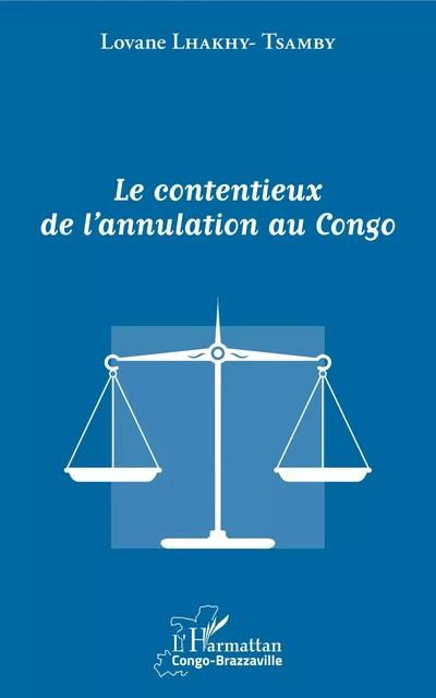 Le contentieux de l'annulation au Congo - Lovane Tsamby-Lhakhy - Editions L'Harmattan