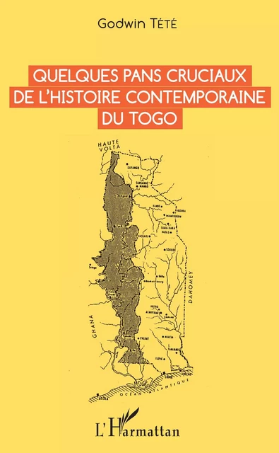 Quelques pans cruciaux de l'histoire contemporaine du Togo - Godwin Tété - Editions L'Harmattan