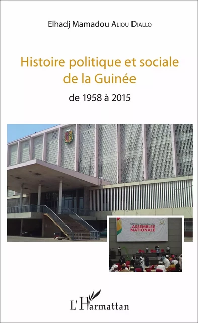 Histoire politique et sociale de la Guinée - Elhadj Mamadou Aliou Diallo - Editions L'Harmattan