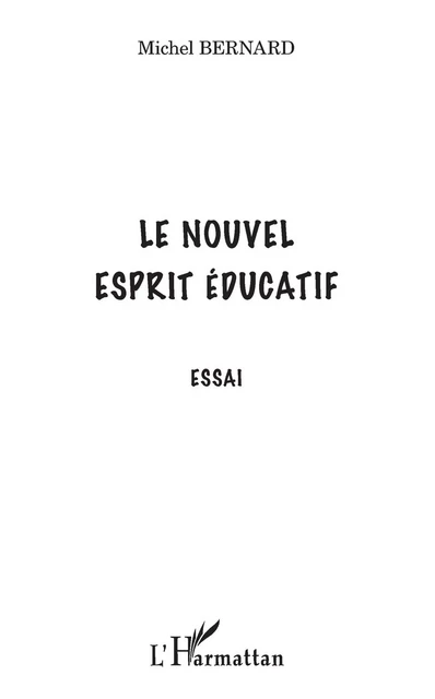 Le nouvel esprit éducatif - Michel Bernard - Editions L'Harmattan