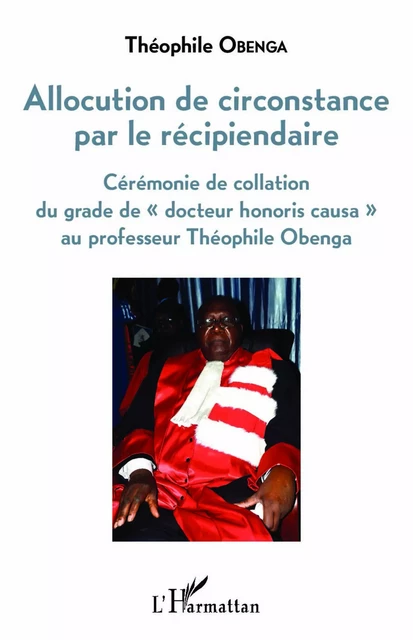 Allocution de circonstance par le récipiendaire - Théophile Obenga - Editions L'Harmattan