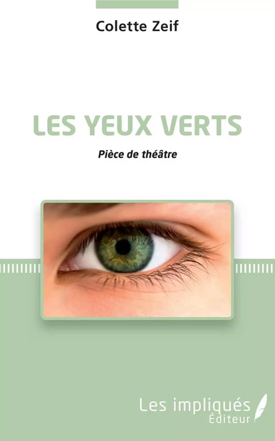 Les Yeux verts - Colette Zeif - Les Impliqués