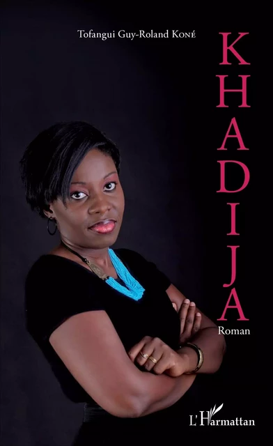 Khadija - Tofangui Guy-Roland Kone - Editions L'Harmattan