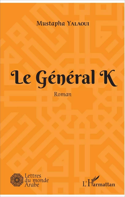 Le Général K - Mustapha Yalaoui - Editions L'Harmattan