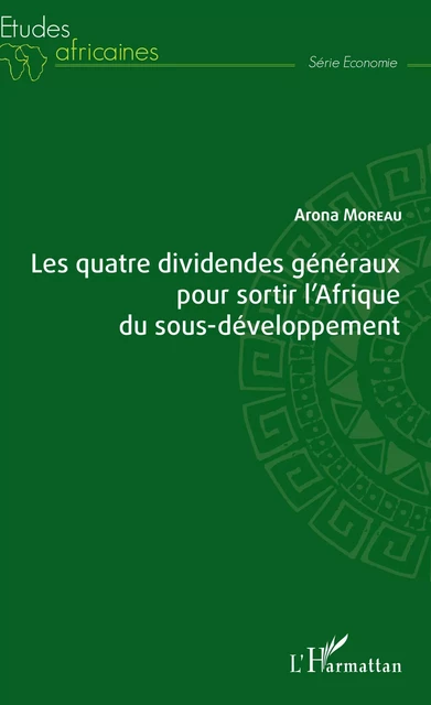 Les quatre dividendes généraux pour sortir l'Afrique du sous-développement - Arona Moreau - Editions L'Harmattan