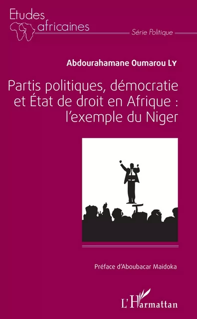 Partis politiques, démocratie et État de droit en Afrique : - Abdourahamane Oumarou Ly - Editions L'Harmattan