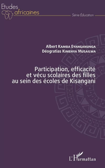 Participation, efficacité et vécu scolaires des filles au sein des écoles de Kisangani - Albert Kamba Eyanganunga, Déogratias Kimenya Musailwa - Editions L'Harmattan