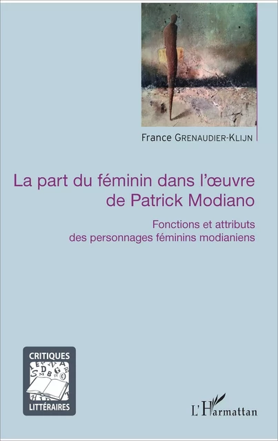 La part du féminin dans l'oeuvre de Patrick Modiano - France Grenaudier-Klijn - Editions L'Harmattan