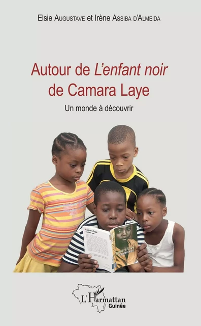 Autour de L'enfant noir de Camara Laye - Elsie Augustave, Irène Assiba d'Almeida - Editions L'Harmattan