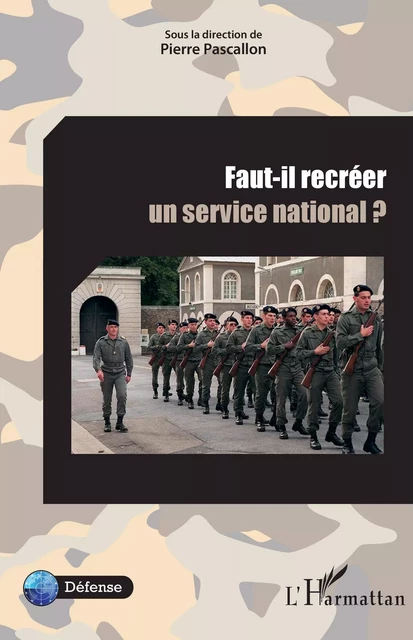 Faut-il recréer un service national ? - Pierre Pascallon - Editions L'Harmattan