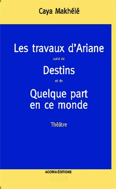 Les travaux d'Ariane - Caya Makhele - Editions L'Harmattan