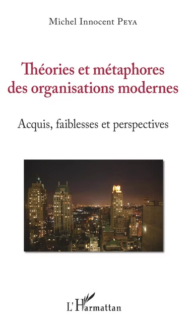 Théories et métaphores des organisations modernes - Michel Innocent Peya - Editions L'Harmattan