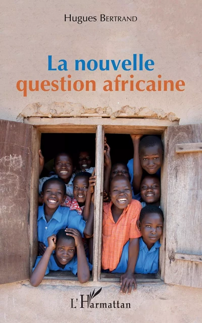 La nouvelle question africaine - Hugues Bertrand - Editions L'Harmattan