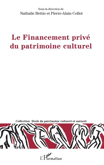 Le Financement privé du patrimoine culturel - Nathalie Bettio, Pierre-Alain Collot - Editions L'Harmattan