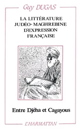 La littérature judéo-maghrébine d'expression française entre Djeha et Cagayous