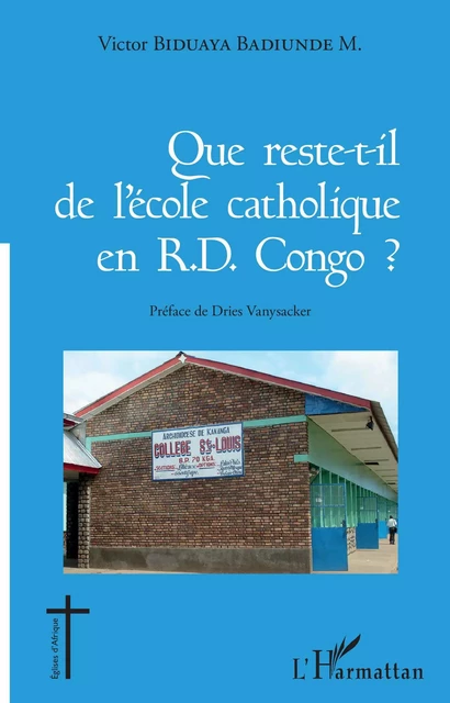 Que reste-t-il de l'école catholique en RD Congo ? - Victor Biduaya Badiunde M. - Editions L'Harmattan