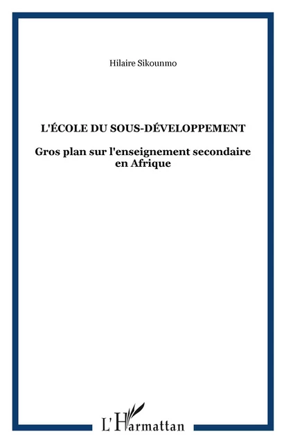 L'école du sous-développement - Hilaire Sikounmo - Editions L'Harmattan