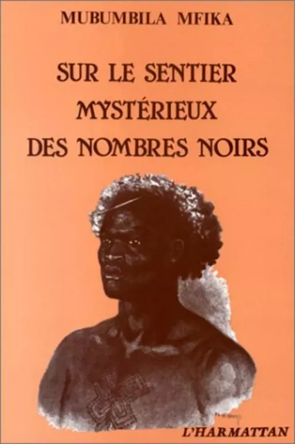 Sur le sentier mystérieux des nombres noirs - Victor Mfika Mubumbila - Editions L'Harmattan