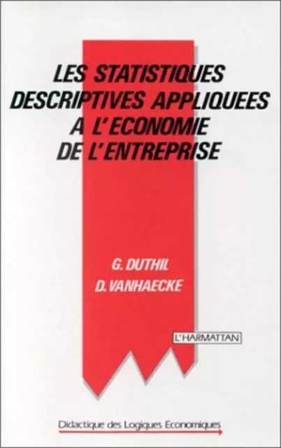 Les statistiques descriptives appliquées à l'économie de l'entreprise - Gérard Duthil - Editions L'Harmattan