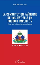 La constitution haïtienne de 1987 est-elle un produit importé ?