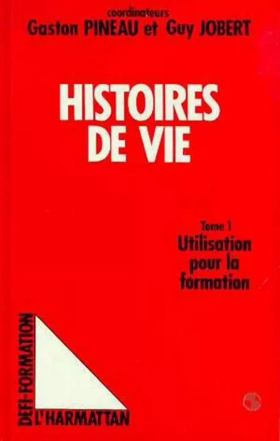 Histoires de vie - Bruno Jobert, Gaston Pineau - Editions L'Harmattan